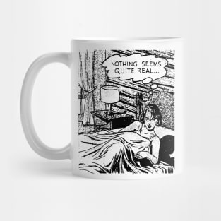 NOTHING SEEMS QUITE REAL Mug